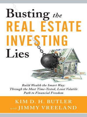 cover image of Busting the Real Estate Investing Lies: Build Wealth the Smart Way: Through the Most Time-Tested, Least Volatile Path to Financial Freedom